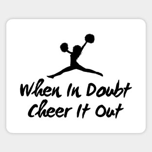 When In Doubt Cheer It Out Magnet